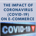 The Impact of coronavirus (COVID-19) on e-commerce