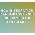 Supply chain management and integration