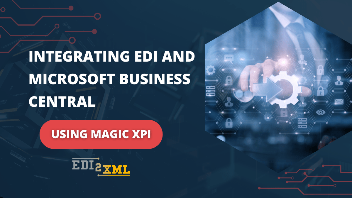 EDI2XML-Integrating- EDI-and-Microsoft-Business-Central-using-Magic-XPI
